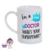 8oz Porcelain Mug Saying "I'm A Doctor What's Your Superpower?" -CheekyNeep Store 8oz porcelain mug superpower doctor CN 0002 0037 by cheekyneep.com