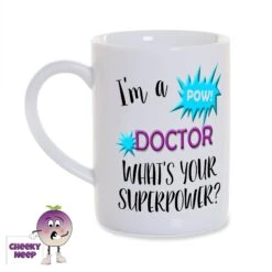 8oz Porcelain Mug Saying "I'm A Doctor What's Your Superpower?"