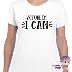 Actually I Can Tee -CheekyNeep Store ActuallyIcanteewomanwhite