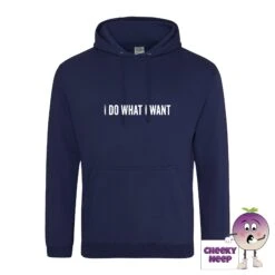 I Do What I Want Hoodie -CheekyNeep Store IdowhatIwantoxfordnavyhoodie