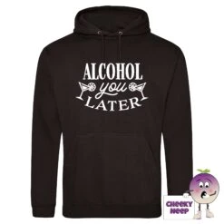 Alcohol You Later Hoodie -CheekyNeep Store alcohol you later black hoodie