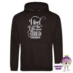 Already Tired Hoodie