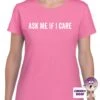 Ask Me If I Care Tee -CheekyNeep Store askmeificareteewomanazure