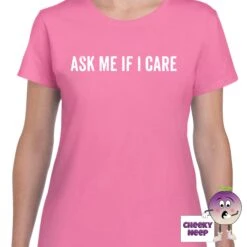 Ask Me If I Care Tee