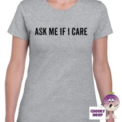 Ask Me If I Care Tee -CheekyNeep Store askmeificareteewomangrey