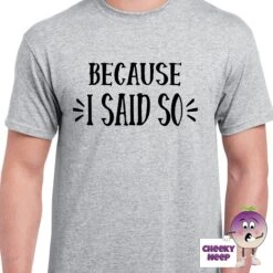 Because I Said So Tee -CheekyNeep Store becauseIsaidsomansportsgrey