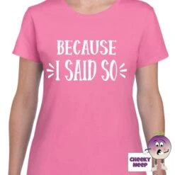 Because I Said So Tee -CheekyNeep Store becauseIsaidsoteewomanazalea