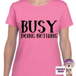 Busy Doing Nothing Tee -CheekyNeep Store busydoingnothingteewomanazalea