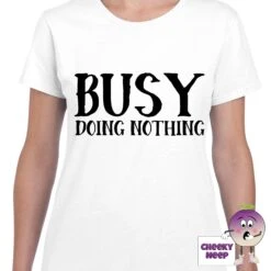 Busy Doing Nothing Tee -CheekyNeep Store busydoingnothingteewomanwhite
