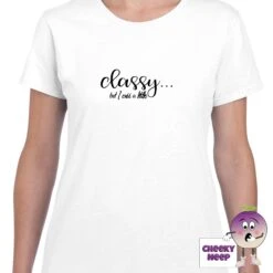Classy But I Cuss A Bit Tee 19 Classy But I Cuss A Bit Tee -CheekyNeep Store classybuticussalittleteewomanwhite