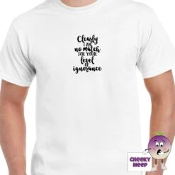 Clearly I Am No Match For Your Level Of Ignorance Tee -CheekyNeep Store clearlyIamnomatchteemanwhite