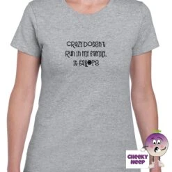 Crazy Doesn't Run In My Family It Gallops Tee -CheekyNeep Store crazydoesntruninmyfamilyteewomangrey