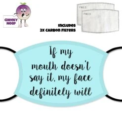 Blue If My Mouth Doesn't Say It... Face Cover With Filters