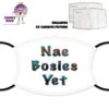 Nae Bosies Yet Face Cover With Filters -CheekyNeep Store face cover nae bosies yet CN 0018 0067 by cheekyneep.com