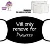 Will Only Remove For Prosecco Face Cover With Filters 2 Will Only Remove For Prosecco Face Cover With Filters -CheekyNeep Store face cover will only remove for prosecco CN 0018 0197 by cheekyneep.com