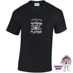 I Don't Like Morning People Or Mornings Or People Tee -CheekyNeep Store idontlikemorningpeopleteeblack