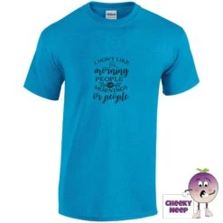 I Don't Like Morning People Or Mornings Or People Tee -CheekyNeep Store idontlikemorningpeopleteeheathersapphire