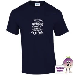 I Don't Like Morning People Or Mornings Or People Tee -CheekyNeep Store idontlikemorningpeopleteenavy