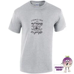 I Don't Like Morning People Or Mornings Or People Tee -CheekyNeep Store idontlikemorningpeopleteesportsgrey