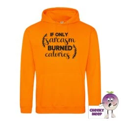 If Only Sarcasm Burned Calories Hoodie