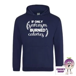 If Only Sarcasm Burned Calories Hoodie -CheekyNeep Store ifonlysarcasmburnedcaloriesoxfordnavyhoodie