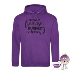 If Only Sarcasm Burned Calories Hoodie -CheekyNeep Store ifonlysarcasmburnedcaloriespurplehoodie