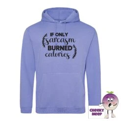 If Only Sarcasm Burned Calories Hoodie -CheekyNeep Store ifonlysarcasmburnedcaloriestrueviolethoodie