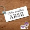 Rectangular Keyring Showing "100% Certified Arse"