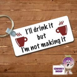 Rectangular Keyring Showing "I'll Drink It But..."