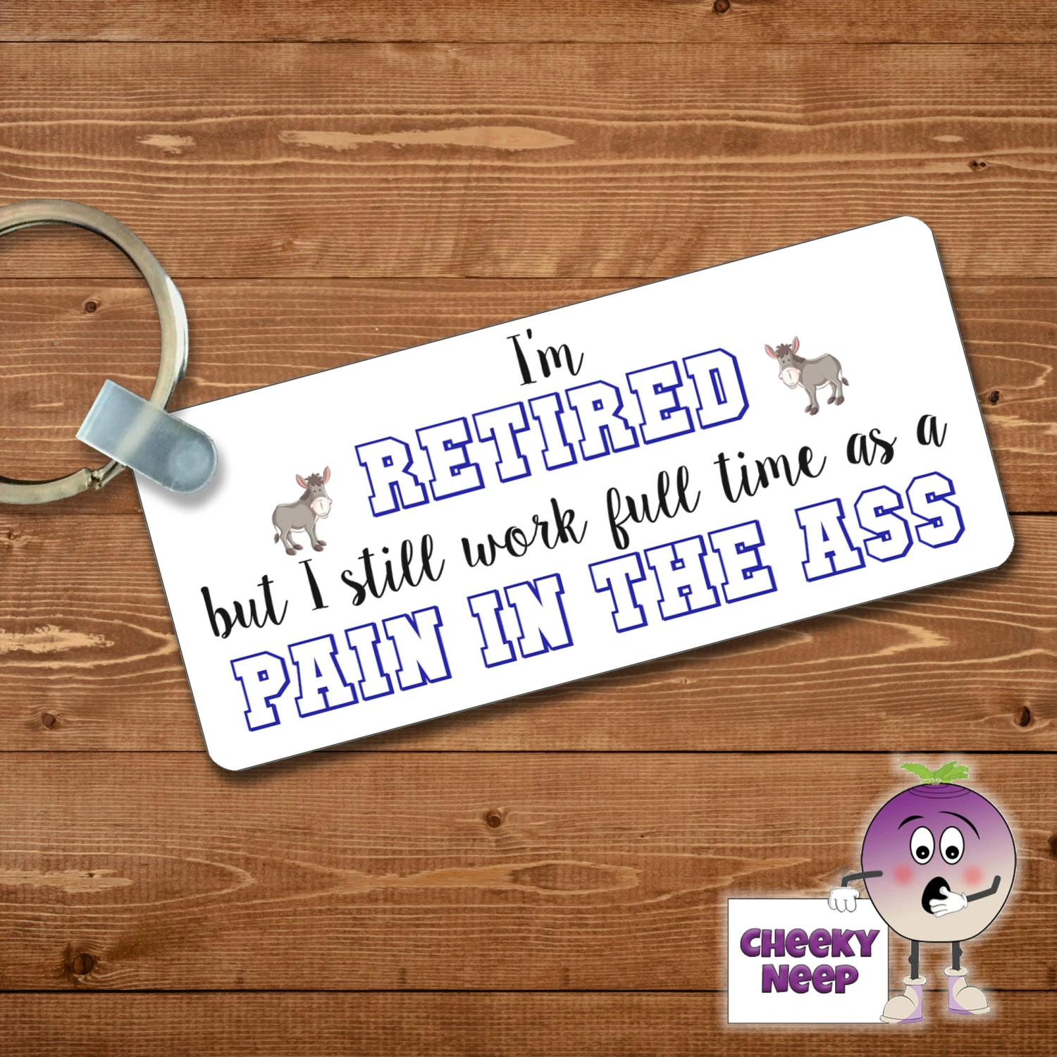 Rectangular Keyring Showing "I'm Retired But... Pain In The Ass" 3 Rectangular Keyring Showing "I'm Retired But... Pain In The Ass"