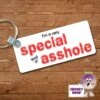 Rectangular Keyring Showing "I'm A Very Special Kind Of Asshole" -CheekyNeep Store rectangular plastic two sided keyring special asshole CN 0008 0035 by cheekyneep.com