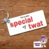 Rectangular Keyring Showing "I'm A Very Special Kind Of Twat" -CheekyNeep Store rectangular plastic two sided keyring special twat CN 0008 0016 by cheekyneep.com