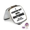 Compact Mirror Saying "I Started With Nothing...." 2 Compact Mirror Saying "I Started With Nothing...." -CheekyNeep Store square compact mirror started with nothing CN 0015 0008 by cheekyneep.com