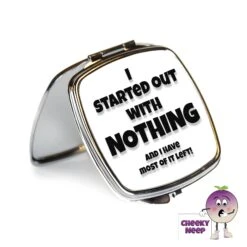 Compact Mirror Saying "I Started With Nothing...."