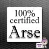 Square Fridge Magnet Saying "100% Certified Arse" -CheekyNeep Store square plastic magnet 100pc arse CN 0012 0029 by cheekyneep.com