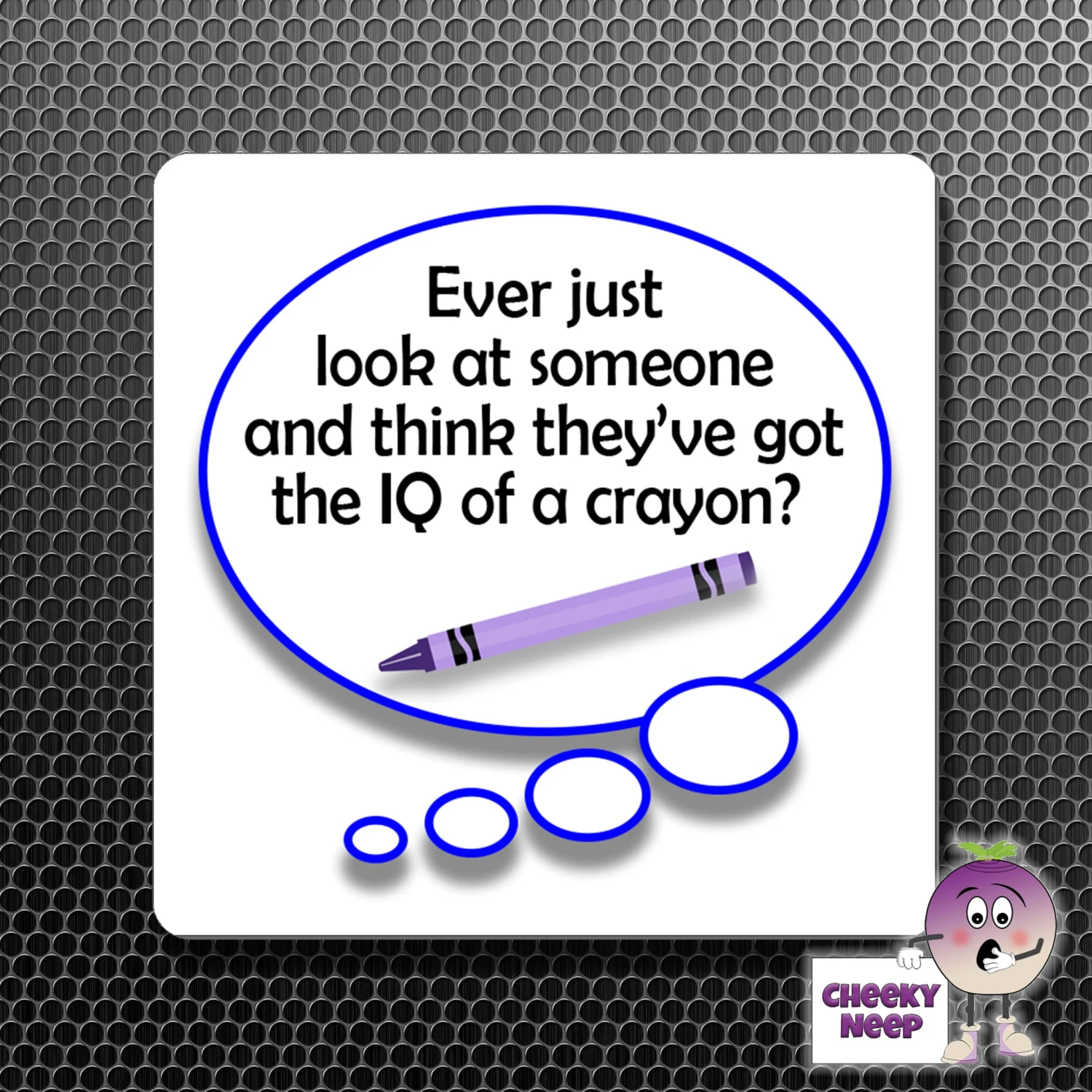 Square Fridge Magnet Saying "Ever Just Look...IQ Of A Crayon?" 3 Square Fridge Magnet Saying "Ever Just Look...IQ Of A Crayon?"
