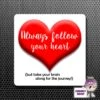 Square Fridge Magnet Saying "Always Follow Your Heart..." -CheekyNeep Store square plastic magnet always follow your heart CN 0012 0020 by cheekyneep.com
