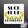 Square Fridge Magnet Saying "Suck It Up Buttercup" 2 Square Fridge Magnet Saying "Suck It Up Buttercup" -CheekyNeep Store square plastic magnet buttercup CN 0012 0006 by cheekyneep.com