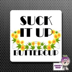 Square Fridge Magnet Saying "Suck It Up Buttercup"
