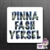 Square Fridge Magnet Saying "Dinna Fash Yersel" White -CheekyNeep Store square plastic magnet dinna fash yersel CN 0012 0022 by cheekyneep.com