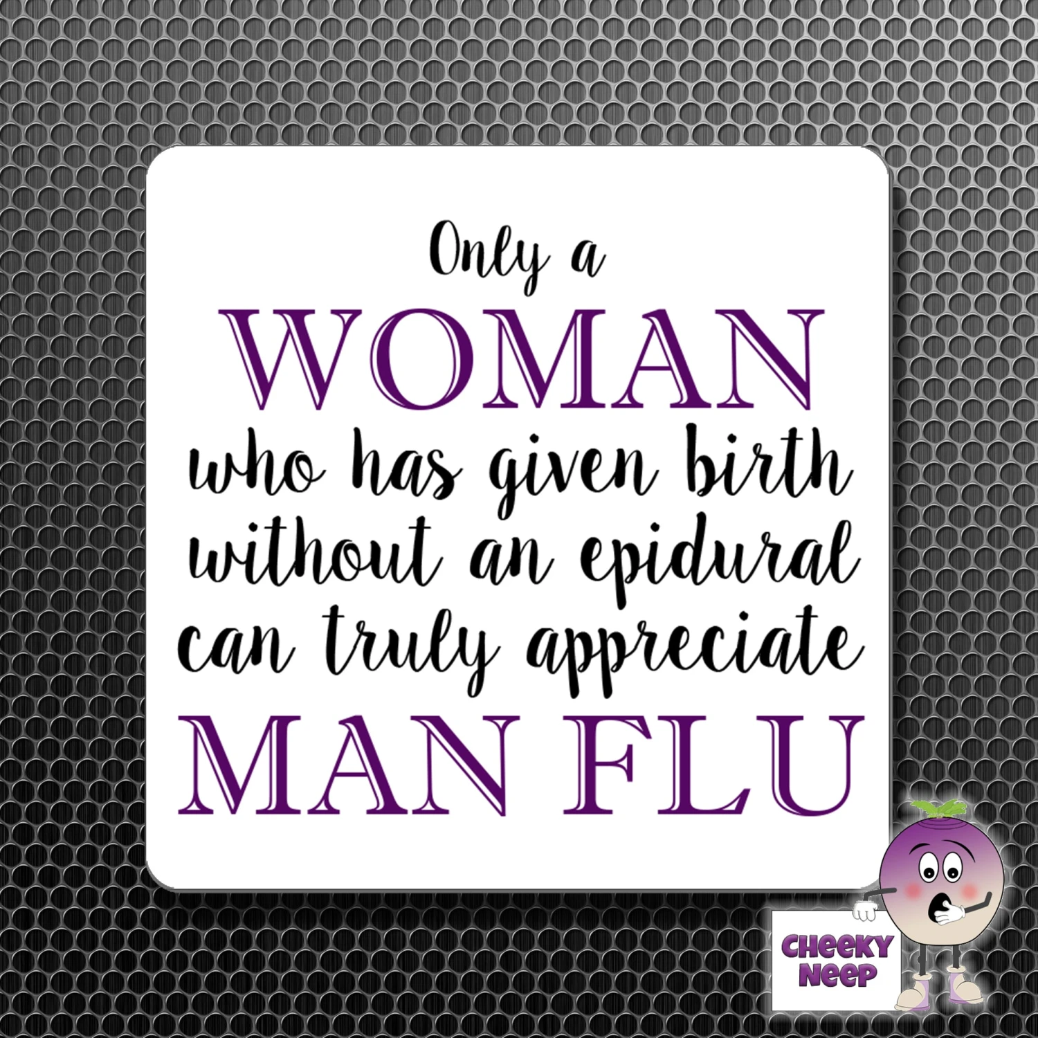Square Fridge Magnet Saying "Only A Woman...Man Flu" 3 Square Fridge Magnet Saying "Only A Woman...Man Flu"