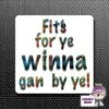Square Fridge Magnet Saying "Fits For Ye Winna Gan By!" White -CheekyNeep Store square plastic magnet fits for ye CN 0012 0040 by cheekyneep.com