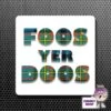 Square Fridge Magnet Saying "Foos Yer Doos" White -CheekyNeep Store square plastic magnet foos yer doos CN 0012 0021 by cheekyneep.com