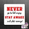 Square Fridge Magnet Saying "Never Go To Bed Angry..." -CheekyNeep Store square plastic magnet never stay awake CN 0012 0011 by cheekyneep.com