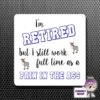 Square Fridge Magnet Saying "I'm Retired But... Pain In The Ass" -CheekyNeep Store square plastic magnet retired pain ass CN 0012 0002 by cheekyneep.com