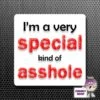 Square Fridge Magnet Saying "I'm A Very Special Kind Of Asshole" -CheekyNeep Store square plastic magnet special asshole CN 0012 0035 by cheekyneep.com