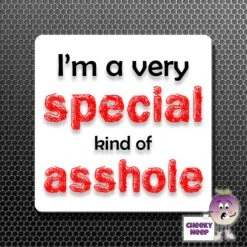 Square Fridge Magnet Saying "I'm A Very Special Kind Of Asshole"
