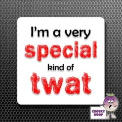 Square Fridge Magnet Saying "I'm A Very Special Kind Of Twat"