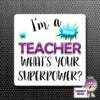 Square Fridge Magnet Saying "I'm A Teacher What's Your Superpower?" 1 Square Fridge Magnet Saying "I'm A Teacher What's Your Superpower?" -CheekyNeep Store square plastic magnet superpower teacher CN 0012 0039 by cheekyneep.com