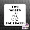 Square Fridge Magnet Saying "Two Words One Finger" -CheekyNeep Store square plastic magnet two words one finger CN 0012 0004 by cheekyneep.com